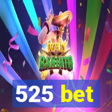 525 bet